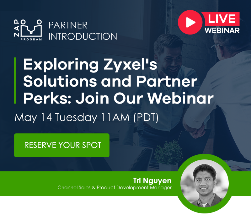 Exploring Zyxel's Solutions and Partner Perks: Join Our Webinar