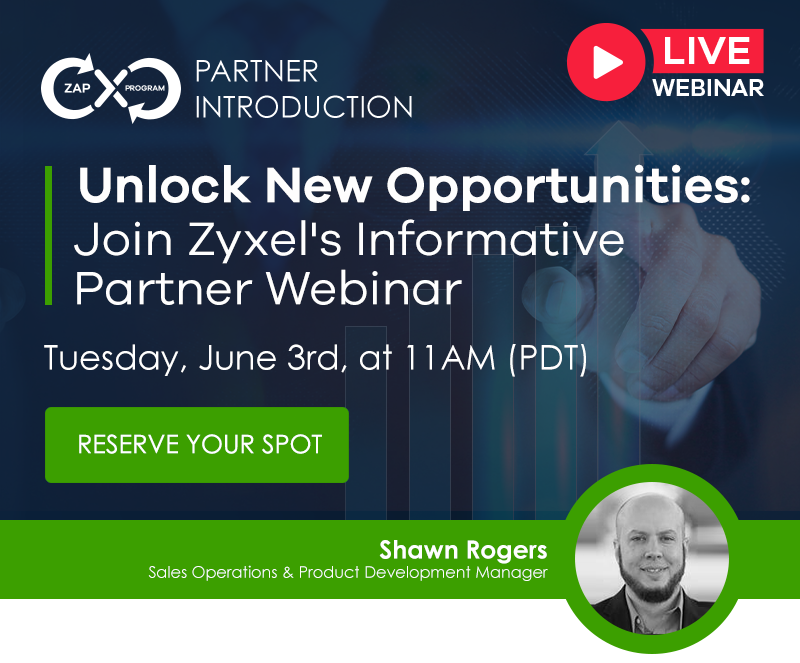 Unlock New Opportunities: Join Zyxel’s Informative Partner Webinar Unlock New Opportunities: Join Zyxel’s Informative Partner Webinar