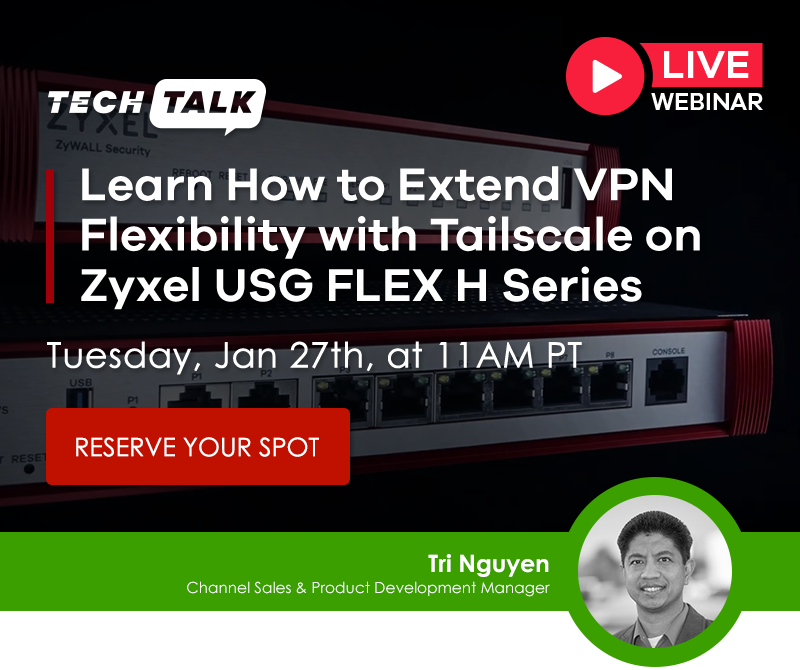 Learn How to Extend VPN Flexibility with Tailscale on Zyxel USG FLEX H Series