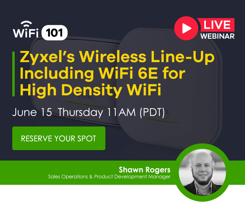 WiFi 101: Zyxel's Wireless Line-Up including WiFi 6E for High-Density WiFi